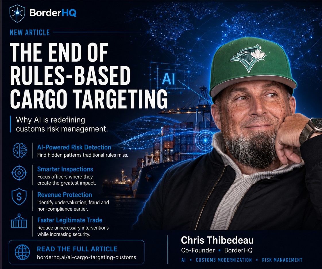 The End of Rules-Based Cargo Targeting — why AI is redefining customs risk management, Chris Thibedeau, BorderHQ